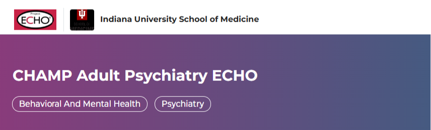 CHAMP Adult Psychiatry ECHO series Banner